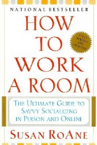 How to Work a Room Savvy Socializing In-Person and OnLine